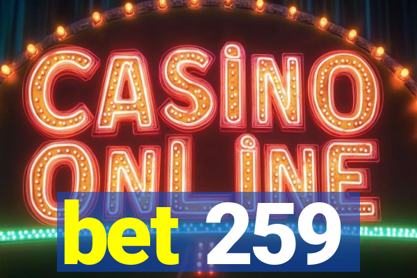 bet 259